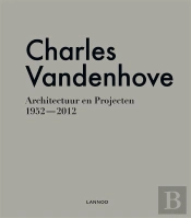 Charles Vandenhove ; Architecture Et Projets ; 1952-2012