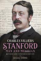 Charles Villiers Stanford: Man And Musician