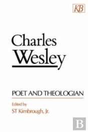 Charles Wesley, Poet And The Theologian