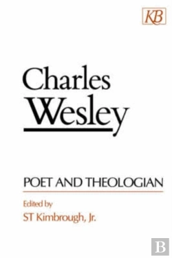 Bertrand.pt - Charles Wesley, Poet And The Theologian