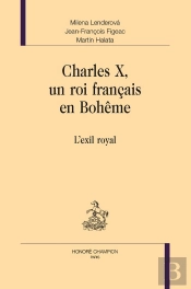 Charles X, Un Roi Français En Bohême : L'Exil Royal