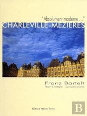 Charleville-Mézières ; Absolument Moderne