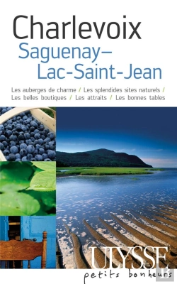 Bertrand.pt - Charlevoix, Saguenay, Lac-St-Jean ; Les Auberges De Charme, Les Splendides Sites Naturels, Les Belles Boutiques, Les Attraits, Les Bonnes Tables