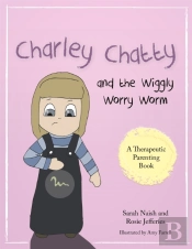Charley Chatty And The Wiggly Worry Worm