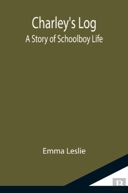 Bertrand.pt - Charley'S Log  A Story Of Schoolboy Life