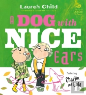Charlie And Lola: A Dog With Nice Ears