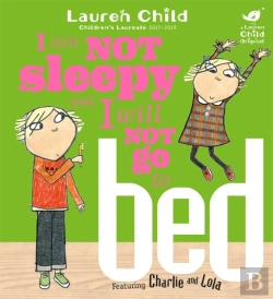 Bertrand.pt - Charlie And Lola: I Am Not Sleepy And I Will Not Go To Bed