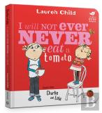 Charlie And Lola: I Will Not Ever Never Eat A Tomato Board Book