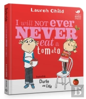 Charlie And Lola: I Will Not Ever Never Eat A Tomato Board Book