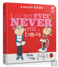 Bertrand.pt - Charlie And Lola: I Will Not Ever Never Eat A Tomato Board Book