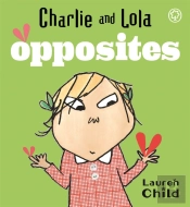 Charlie And Lola: Opposites