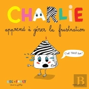 Charlie Apprend À Gérer La Frustration