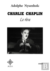 Charlie Chaplin ; Le Rêve