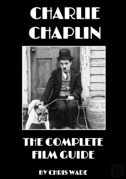 Bertrand.pt - Charlie Chaplin: The Complete Film Guide