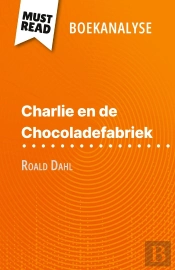 Charlie En De Chocoladefabriek Van Roald Dahl (Boekanalyse) : Volledige Analyse En Gedetailleerde Samenvatting Van Het Werk