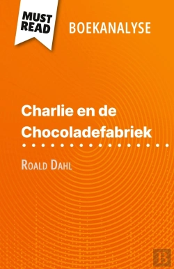 Bertrand.pt - Charlie En De Chocoladefabriek Van Roald Dahl (Boekanalyse) : Volledige Analyse En Gedetailleerde Samenvatting Van Het Werk