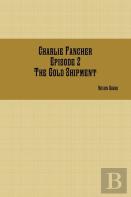 Charlie Fancher Episode 2 The Gold Shipment