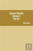 Charlie Fancher Episode 3 The Spy