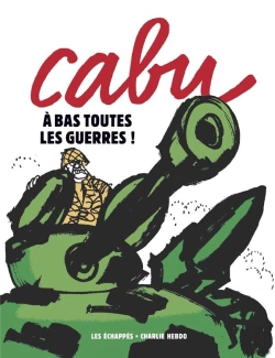 Bertrand.pt - Charlie Hebdo : Cabu : À Bas Toutes Les Guerres
