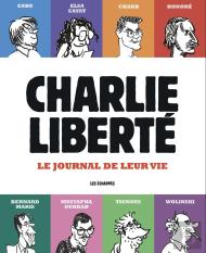 Charlie Hebdo : Charlie Liberté : Le Journal De Leur Vie