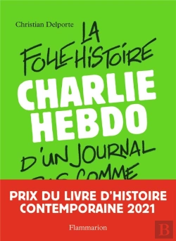 Bertrand.pt - Charlie Hebdo ; La Folle Histoire D'Un Journal Pas Comme Les Autres