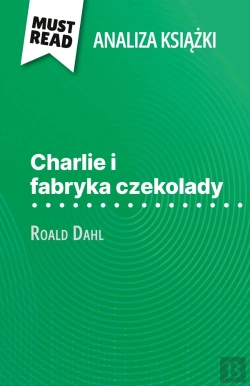 Bertrand.pt - Charlie I Fabryka Czekolady Ksiazka Roald Dahl (Analiza Ksiazki) : Pelna Analiza I Szczególowe Podsumowanie Pracy
