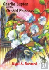 Charlie Lupton And The Orchid Princess