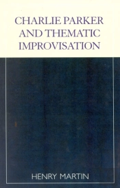 Charlie Parker And Thematic Improvisation