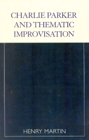 Charlie Parker And Thematic Improvisation