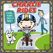 Charlie Rides: Planes, Trains, Bikes, And More!