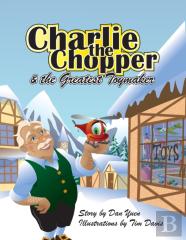 Charlie The Chopper And The Greatest Toymaker