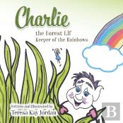 Charlie The Forest Elf Keeper Of The Rainbows
