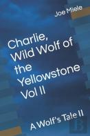 Charlie, Wild Wolf Of The Yellowstone Vol Ii