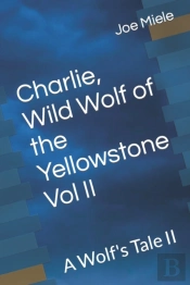 Charlie, Wild Wolf Of The Yellowstone Vol Ii
