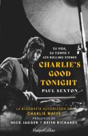 Charlie'S Good Tonight. Su Vida, Su Tiempo Y Los Rolling Stones
