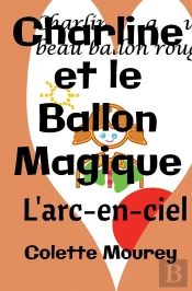 Charline Et Le Ballon Magique : L'Arc-En-Ciel