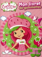 Charlotte Aux Fraises ; Mon Livret De Gommettes T.2