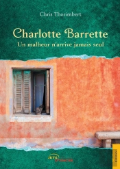 Charlotte Barrette ; Un Malheur N'Arrive Jamais Seul