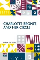 Charlotte Bronte And Her Circle
