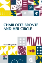 Charlotte Bronte And Her Circle