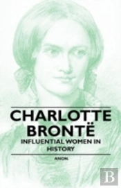 Charlotte Bronte - Influential Women In History