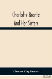 Charlotte Brontë And Her Sisters