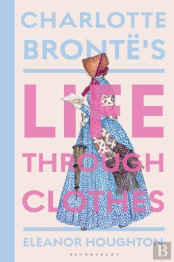 Bertrand.pt - Charlotte Bronte'S Life Through Clothes