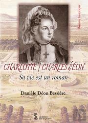 Charlotte/ Charles D'Eon ; Sa Vie Est Un Roman