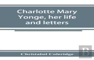 Charlotte Mary Yonge, Her Life And Letters
