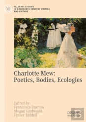 Charlotte Mew: Poetics, Bodies, Ecologies