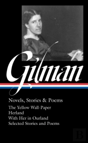 Charlotte Perkins Gilman: Novels, Stories & Poems (Loa #356)