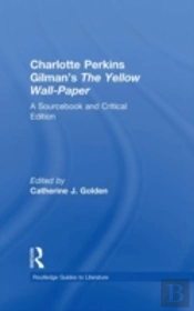 Charlotte Perkins Gilman'S The Yellow Wall-Paper