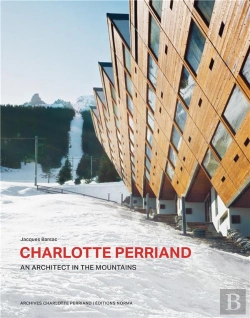 Bertrand.pt - Charlotte Perriand, An Architect In The Montains