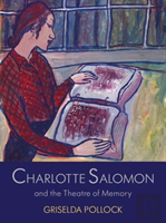 Charlotte Salomon And The Theatre Of Memory